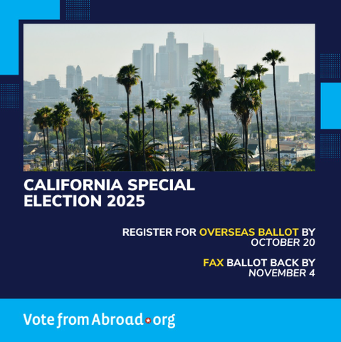 Graphic with photo of Los Angeles skyline with palm trees in the foreground. Text says “California special election 2025.  Register for overseas ballot by October 20.  Fax ballot back by November 4.”