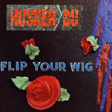An image of the cover of the album 'Flip Your Wig' by Hüsker Dü