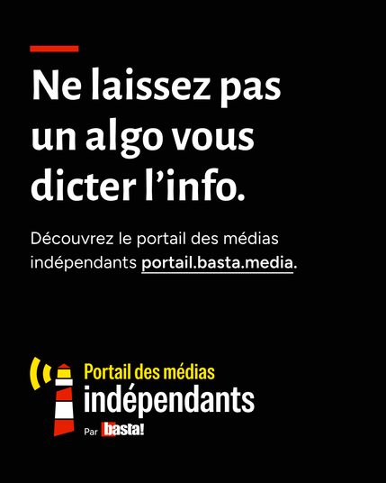 Ne laissez pas un algo vous dicter l'info. Découvrez le portail des médias indépendants sur portail.basta.media