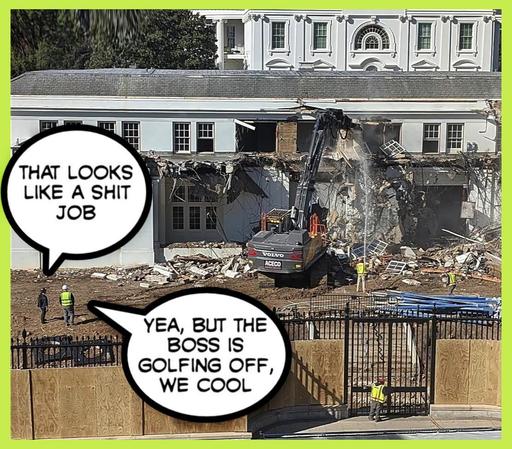 That looks like a shit job

Yea, but the boss is golfing off, we cool