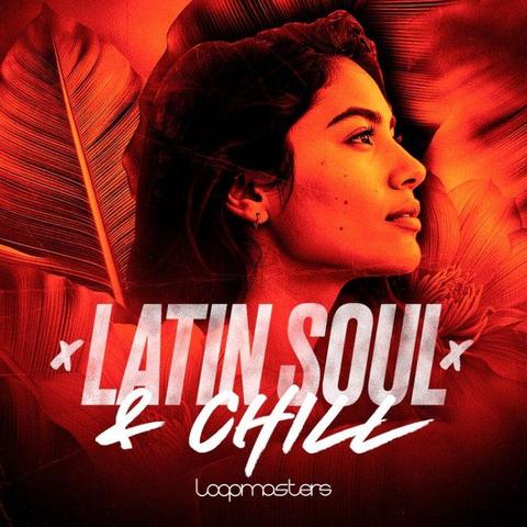 Loopmasters Latin Soul and Chill