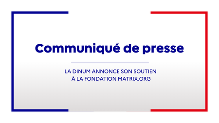 Communiqué de presse - La DINUM annonce son soutien à la fondation MATRIX.ORG