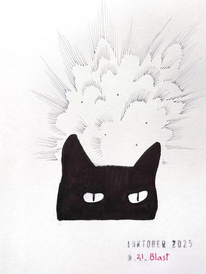 A black ink drawing of a black cat's upper head with white eyes with super thin pupils, as though looking at us, while the background has a cloud-like explosion of lines and dots. The artwork is titled "Inktober 2025” and “21 Blast."