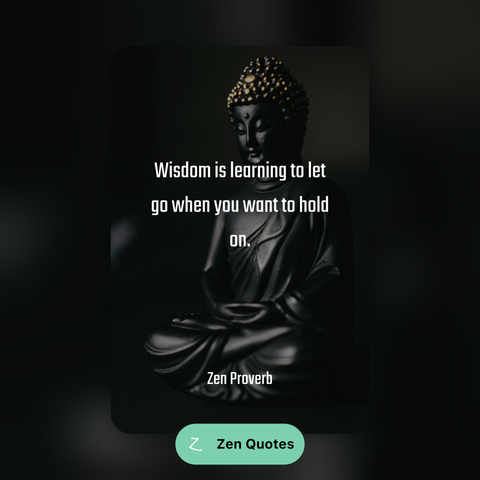 A dark Buddha statue with a quote overlay: “Wisdom is learning to let go when you want to hold on.” — Zen Proverb.