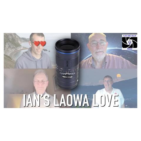 Screenshot from a YouTube photography podcast featuring four people and a Laowa camera lens, with the title text “Ian’s Laowa Love.”