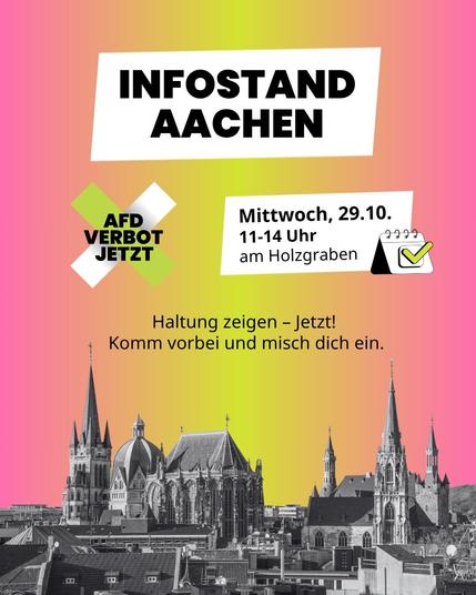 Eine Infografik, die einen Infostand in Aachen ankündigt, am 29.10.2025 von 11 bis 14 Uhr am Holzgraben. Ein Text verkündet: Haltung zeigen – Jetzt! Komm vorbei und misch dich ein! Ein Foto vom Aachener Dom dekoriert die Seite.