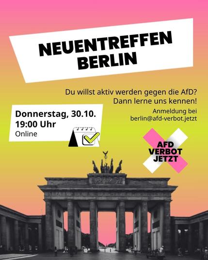 Eine Infografik, die ein Treffen in Berlin ankündigt, am 30.10.2025 um 19 Uhr. Das Treffen findet online statt, es wird gebeten, sich per E-Mail anzumelden: berlin@afd-verbot.jetzt. Ein Text verkündet: Du willst aktiv werden gegen die AfD? Dann lerne uns kennen! Ein Foto vom Brandenburger Tor dekoriert die Seite.