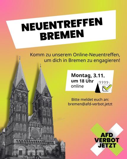 Eine Infografik, die ein Treffen in Bremen ankündigt, am 03.11.2025 um 18 Uhr. Das Treffen findet online statt, es wird gebeten, sich per E-Mail anzumelden: bremen@afd-verbot.jetzt. Ein Text verkündet: Komm zu unserem Online-Neuentreffen, um dich in Bremen zu engagieren! Ein Foto vom Bremer Dom dekoriert die Seite.