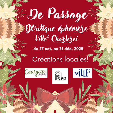visuel de passage, boutique éphémère ville² charleroi, du 27 octobre au 31 décembre 2025 création locale. inauguration le 31 octobre de 17 à 20h avec le logo de De Passage, de Courgette Editions et de Ville 2