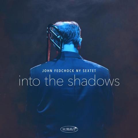 An image of the cover of the record album 'Into the Shadows' by John Fedchock NY Sextet