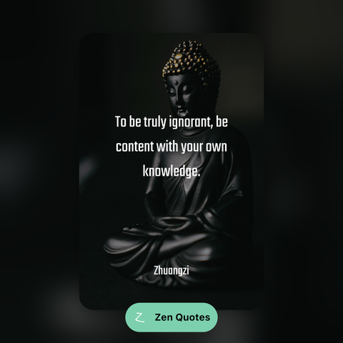 A quote from Zhuangzi on a dark background featuring a black Buddha statue with gold accents: "To be truly ignorant, be content with your own knowledge."