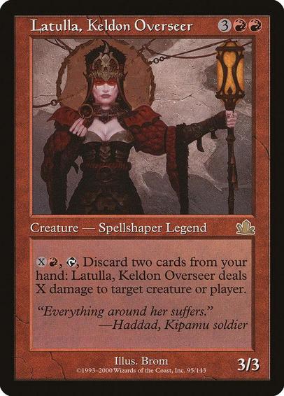 Card Name: Latulla, Keldon Overseer
Set: Prophecy
Description: {X}{R}, {T}, Discard two cards: Latulla deals X damage to any target.
Artist: Brom