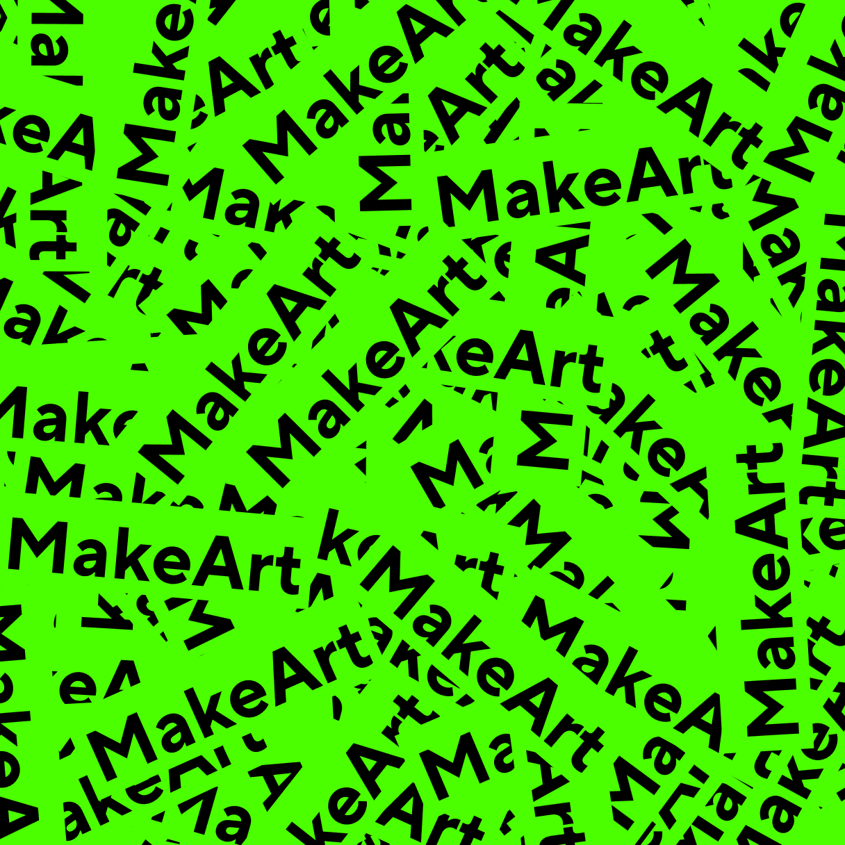 A collage of the phrase: Make Art
