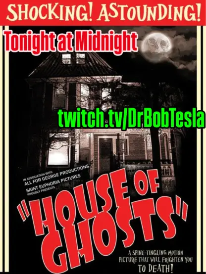 The image is a promotional poster for a livestream titled "House of Ghosts" on Twitch. It features a large, ornate, Victorian-style mansion with multiple windows and a steeply pitched roof against a dark, cloudy sky. The mansion is silhouetted, making it appear somewhat ominous and mysterious. In the lower left corner is the text "IN ASSOCIATION WITH SAINT EUFORIA PRODUCTIONS." In the lower center is the text "PROUDLY PRESENTS." In the lower right corner is the text "twitch.tv/DrBobTesla" and "tonight" in bold white lettering. The entire poster is set against a dark background, enhancing the sense of foreboding and suspense.