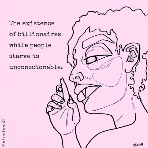 Black & pink line drawing of a femme vampire. One of her hands is up & slightly curled.

Words read: The existence of billionaires while people starve is unconscionable.