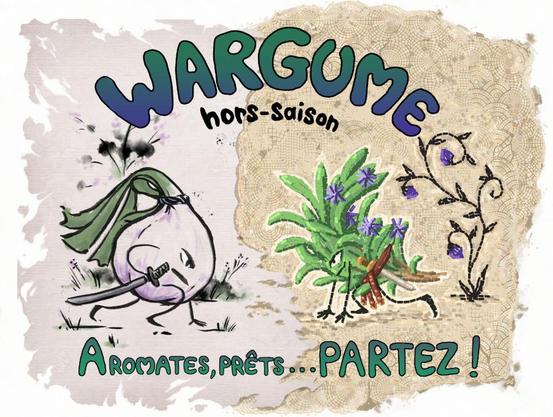 Affiche de Wargume hors saison : aromates, prêts... PARTEZ !