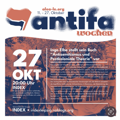 Antifa-Wochen Leipzig: Buchvorstellung „Antisemitismus und postkoloniale Theorie“ von Ingo Elbe 27.10. 20 Uhr. Ort siehe Website alea-le.org