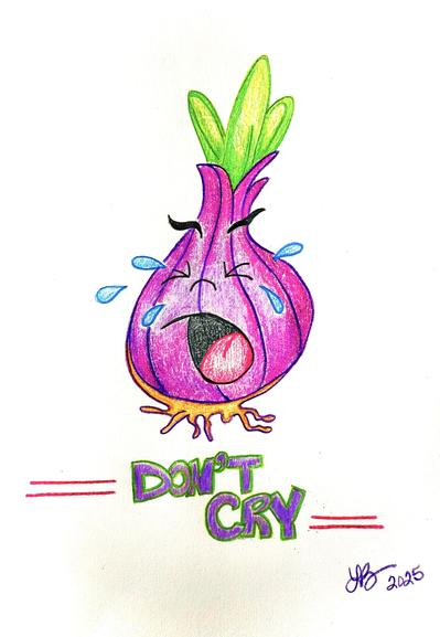 A drawing of an anthropomorphized onion, bawling her eyes out. Words beneath read, “Don’t cry.”