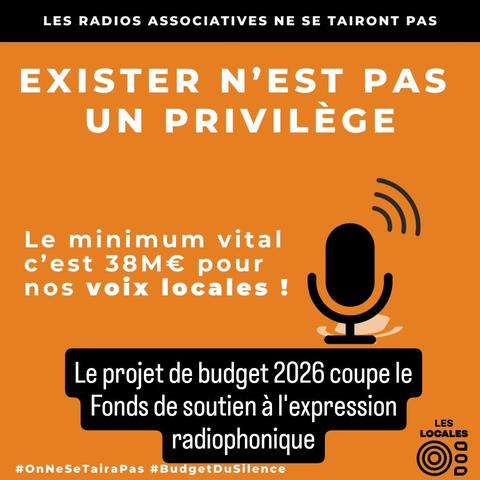 Visuel orange et noir de la fédération de radios Les Locales portant le texte "Exister n'est pas un privilège. Le minimum vital c'est 38 millions d'euros pour nos voix locales !"