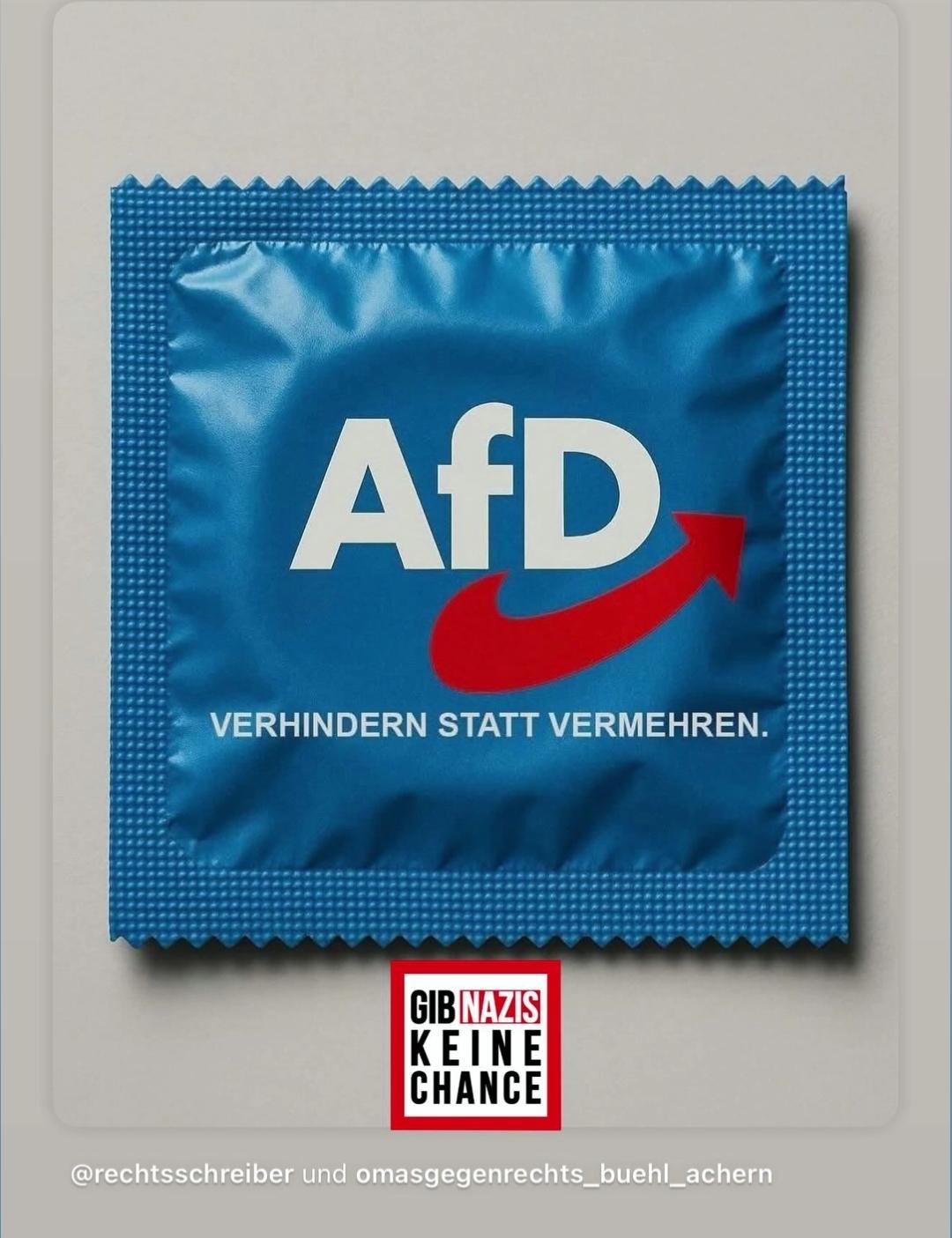 Kondomverpackung mit AfD Zeichen

Darunter:  Verhinden statt vermehren