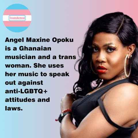 Text reads: Angel Maxine Opoku is a Ghanaian musician and a trans woman. She uses her music to speak out against anti-LGBTQ+ attitudes and laws. 
Photo: Angel Maxine Opoku, a Black woman with long brown wavy hair.