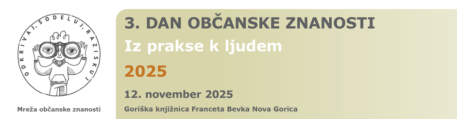 Logo
3. DAN OBČANSKE ZNANOSTI
Iz prakse k ljudem
2025
12. november 2025
Mreža občanske znanosti Goriška knjižnica Franceta Bevka Nova Gorica
