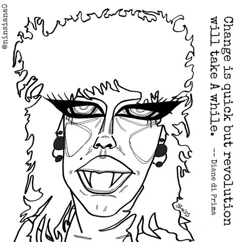 Black & white line drawing of a gender nonconforming vampire with messy hair.

Words read:
"Change is quick but revolution
will take A while."
Diane di Prima