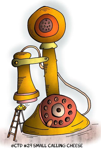 An illustrated vintage telephone with a rotary dial and a large earpiece. A small yellow cheese wedge is perched on a ladder next to the phone. The text below reads "@CTD #29 SMALL CALLING CHEESE."