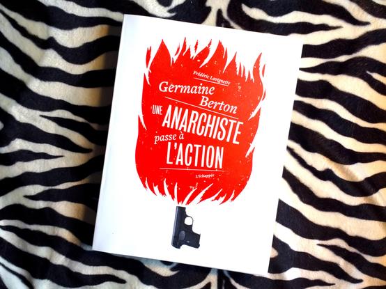 Livre GERMAINE BERTON - UNE ANARCHISTE PASSE A L’ACTION 24€