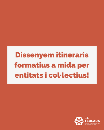 Cartell que diu "Dissenyem itineraris formatius a mida per entitats i col·lectius"