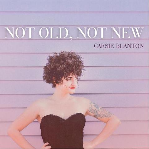 Album art from the album Not Old, Not New by Carsie Blanton