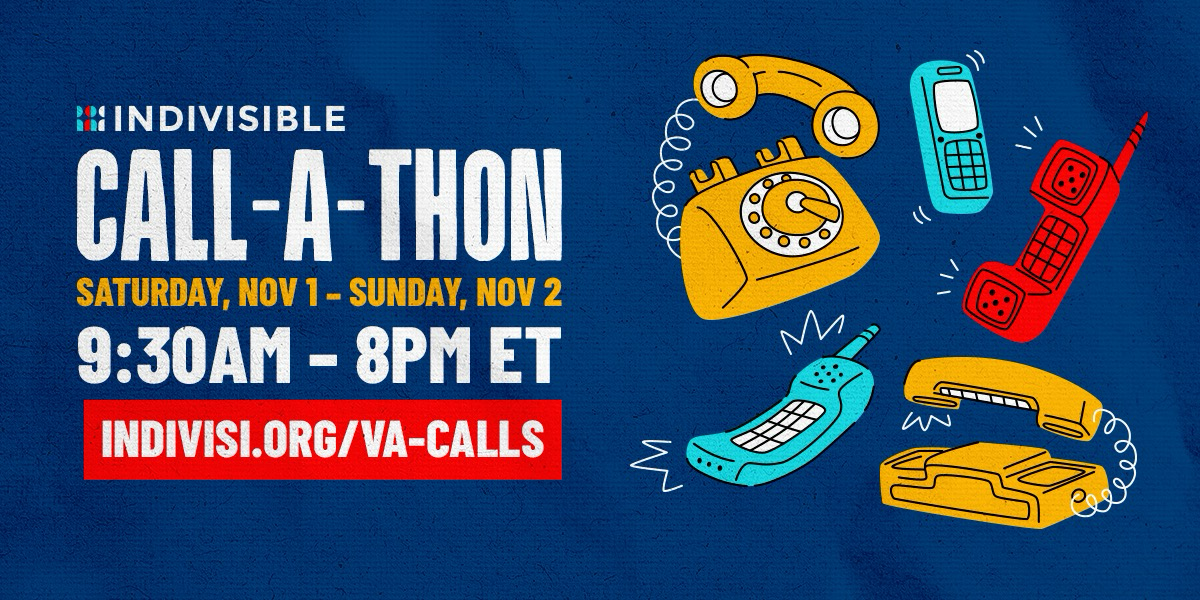 (next to an image of various phones) CALL-A-THON SATURDAY, NOV 1 - SUNDAY, NOV 2 9:30AM - 8PM ET INDIVISI.ORG/VA-CALLS