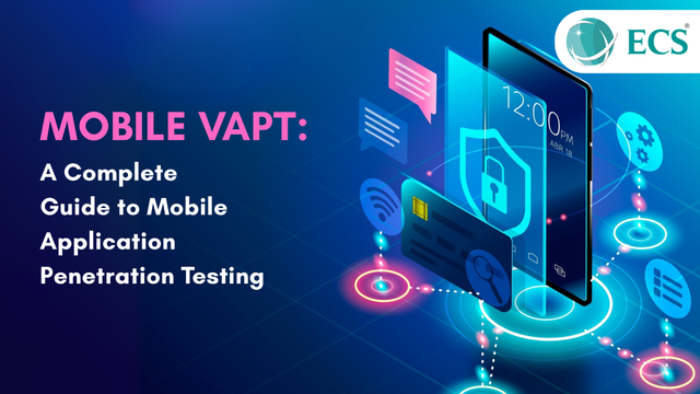 Mobile App VAPT: A Complete Guide to Mobile Application Penetration Testing