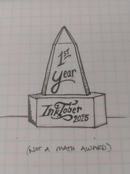 Doodle of a pyramid-esque award statue labeled with "1st Year" and the inktober 2025 logo