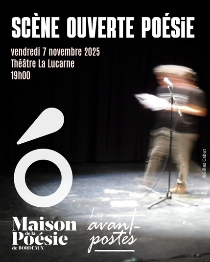 Vendredi 7 /11, scène ouverte de poésie contemporaine,
Bordeaux
Théâtre la Lucarne, Les avant-postes 
19h
Entrée gratuite