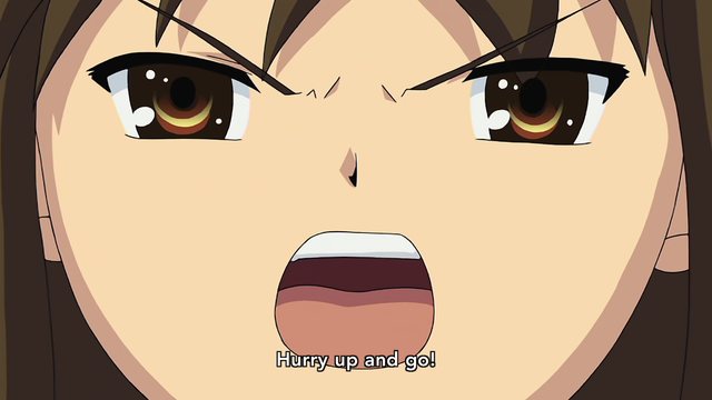 The face of a girl (Haruhi) zoomed in one while she says with a frustrated expression, "Hurry up and go!"