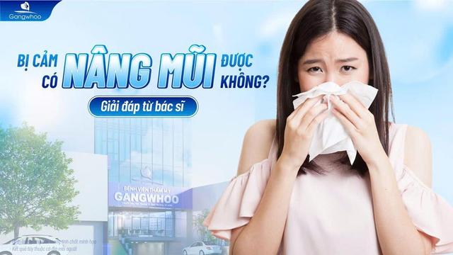 Bị Cảm Có Nâng Mũi Được Không