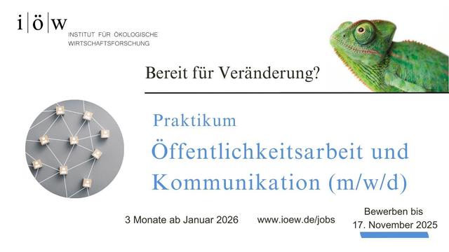 Bereit für Veränderung?
Praktikum
Öffentlichkeitsarbeit und Kommunikation (m/w/d)
3 Monate ab Januar 2026
www.ioew.de/jobs
Bewerben bis 
17. November 2025