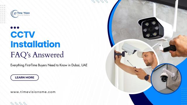 CCTV Installation in Dubai, UAE - (Common FAQ's - Answers)