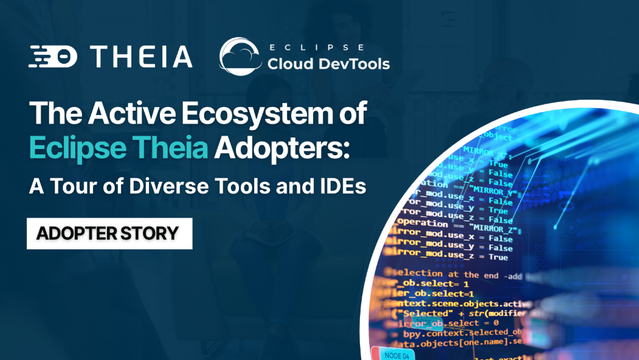 The title of the article, The active Ecosystem of Eclipse Theia adopters, with the logo of Theia and CloudDevTools Working Group at the Eclipse Foundation
