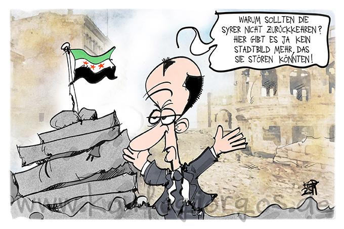 Karikatur: Merz steht in den Trümmern einer syrischen Stadt und sagt: Warum sollten die Syrer nicht zurückkehren können? Hier gibt es ja kein Stadtbild mehr, das sie stören könnten!
