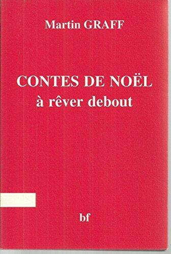 Contes de noël à rêver debout
Martin Graff

Quatorze fictions Drôles, tendres ou féroces pour adultes et enfants, imaginées par Martin Graff, contrebandier de frontières. 