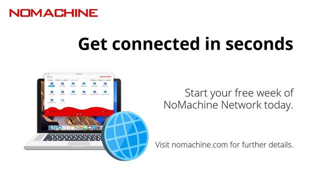 Promotional image for NoMachine Network. On the left, illustration of a laptop with a NoMachine window in it. In front of the laptop, a 3D icon of a globe, representing NoMachine Network. On the right, text reads: "Get connected in seconds. Start your free week of NoMachine Network today. Visit nomachine.com for further details."
