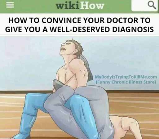 wikihow - HOW to CONVINCE YOUR DOCTOR to GIVE YOU A WELL-DESERVED DIAGNOSIS

[pic of guys wrestling]

MyBodyIsTryingTokillMe.com
