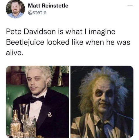 Post that reads "Pete Davidson is what I imagine Beetlejuice looked like when he was alive."