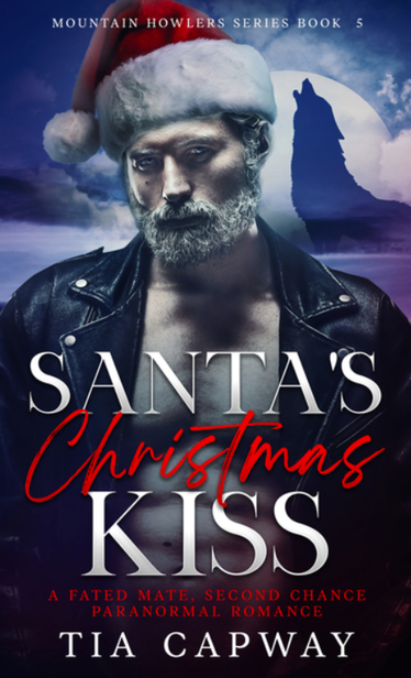 A book cover of a bearded man wearing a Santa hat and a leather jacket in front of a wolf howling at the full moon. Title: Santa's Christmas Kiss, Mountain Howlers series book 5, A Fated Mate, Second Chance Paranormal Romance by Tia Capway