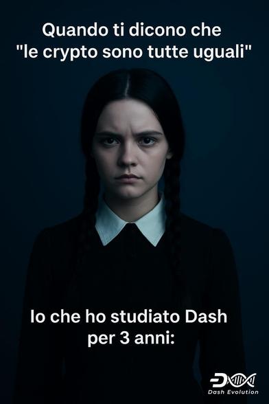 <When they tell you that "all cryptocurrencies are the same">
<I studied Dash for 3 years: 🤨>

Sometimes you don't need to convince.
You just need to know.

💙 #Dash #Meme #WednesdayAddams #DarkHumor

#PeerToPeer #Web3 #Resilience 
#DigitalCash #Crypto #Evolution 
#Sovereignty #Freedom #Privacy

https://x.com/ItaliaDash/status/1985934152890532260