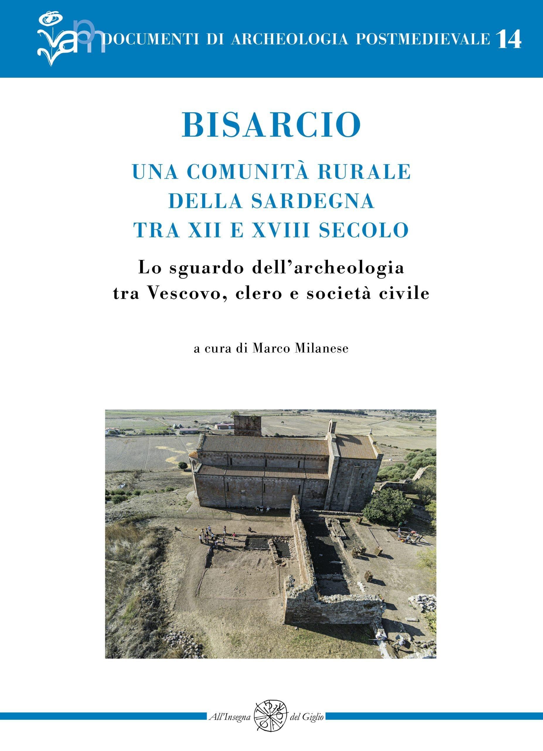Bisarcio. Una comunità rurale della Sardegna tra XII e XVIII secolo. Lo sguardo dell’archeologia tra Vescovo, clero e società civile
A cura di Marco Milanese
All'Insegna del Giglio, 2025