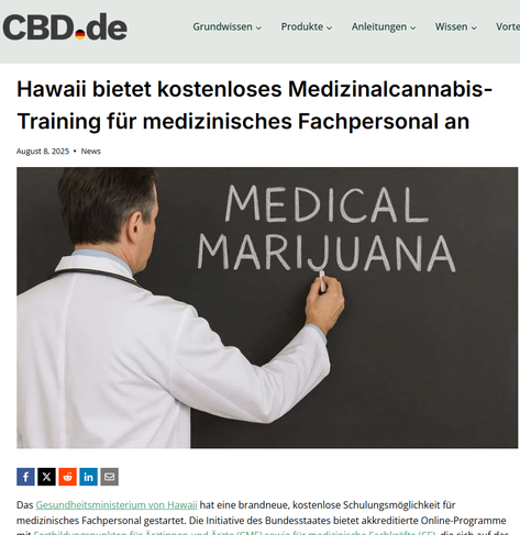 Das Gesundheitsministerium von Hawaii hat eine brandneue, kostenlose Schulungsmöglichkeit für medizinisches Fachpersonal gestartet. Die Initiative des Bundesstaates bietet akkreditierte Online-Programme mit Fortbildungspunkten für Ärztinnen und Ärzte (CME) sowie für medizinische Fachkräfte (CE), die sich auf das körpereigene Signalsystem im Zusammenhang mit Cannabinoiden konzentrieren – ebenso wie auf die Wechselwirkungen von CBD mit anderen Systemen und unterstützenden Produkten.

Diese grundlegende Ausbildung steht den ersten 200 Fachkräften, die sich anmelden, kostenlos zur Verfügung. Danach fällt eine Gebühr an. Teilnehmende haben ein Jahr Zeit, um die Inhalte zu absolvieren.