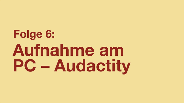 Folge 6: Aufnahme am PC - Aufacity